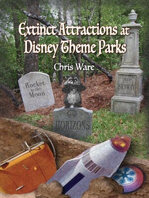cover image of Extinct Attractions at Disney Theme Parks